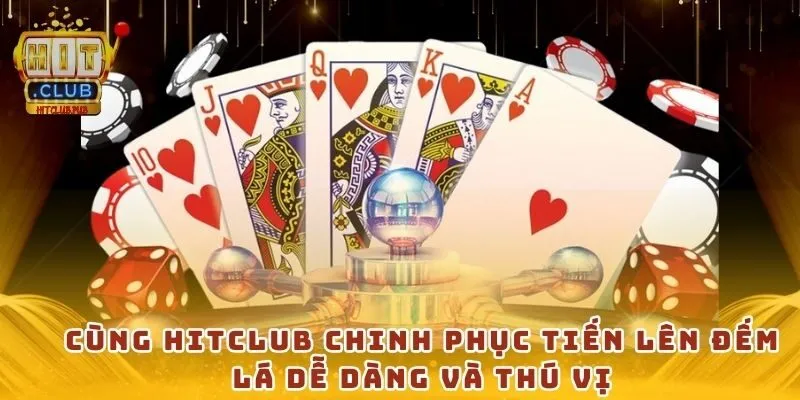 Cùng Hitclub chinh phục tiến lên đếm lá dễ dàng và thú vị