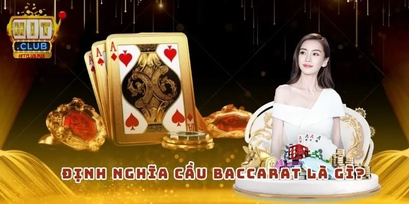 Định nghĩa cầu Baccarat là gì? 