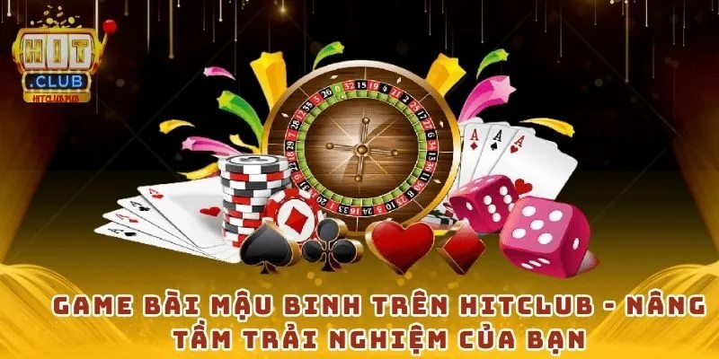 Game bài mậu binh trên Hitclub - Nâng tầm trải nghiệm của bạn