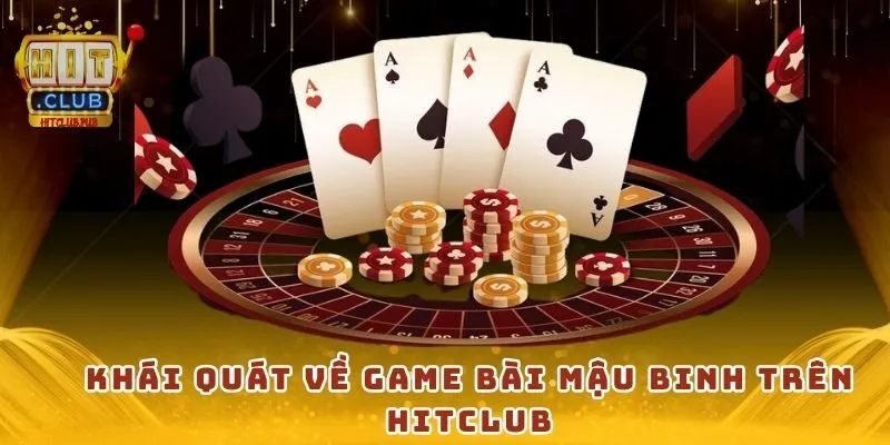 Khái quát về game bài mậu binh trên Hitclub