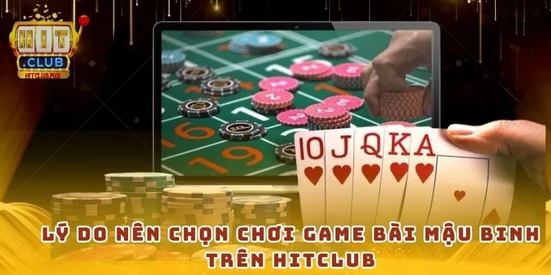 Lý do nên chọn chơi game bài mậu binh trên Hitclub