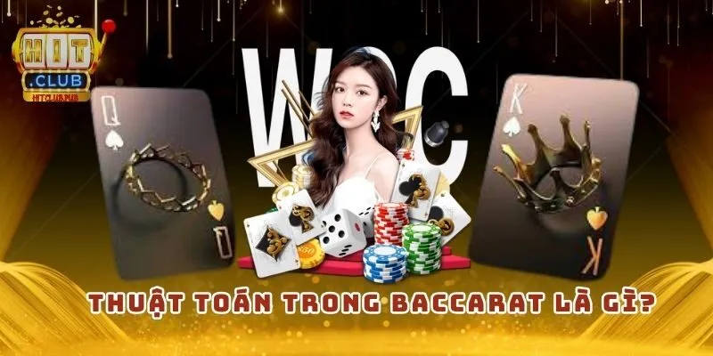 Thuật toán trong Baccarat là gì? 